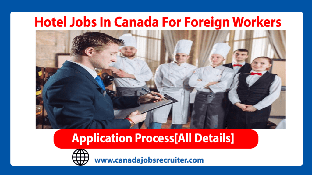 Hotel Jobs In Canada For Foreign Workers