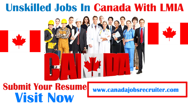 latest-unskilled-jobs-in-canada-with-lmia-2023-apply-now