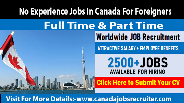 No Experience Jobs In Canada For Foreigners 2022