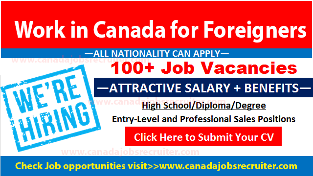 Work in Canada for Foreigners 2023 [Apply Online] 500+Jobs Available Canada Jobs Recruiter