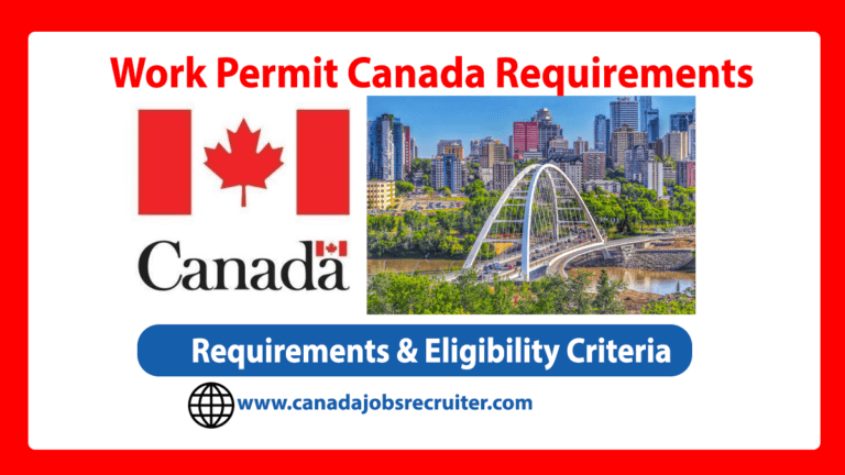 Work Permit Canada Requirements In 2023[Visa Guide