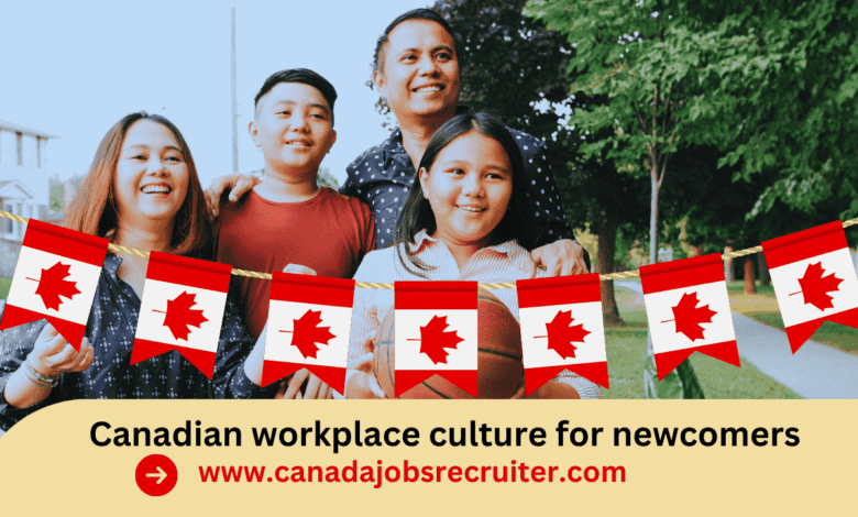 Canadian workplace culture for newcomers