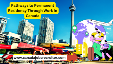 Pathways to Permanent Residency Through Work in Canada