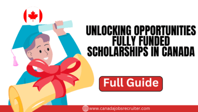 Unlocking Opportunities Fully Funded Scholarships in Canada