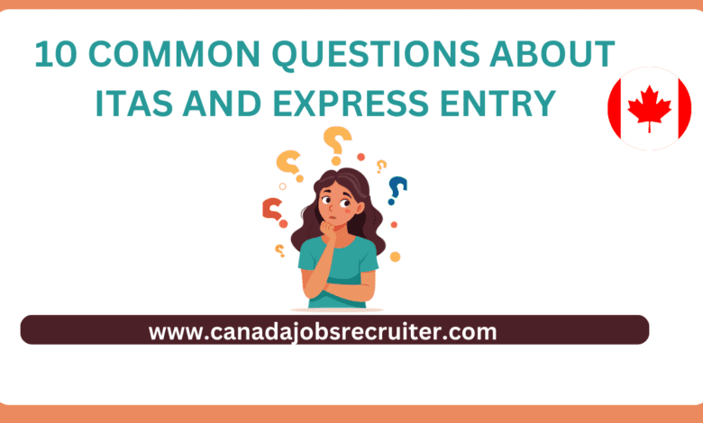 10 Common Questions About ITAs and Express Entry