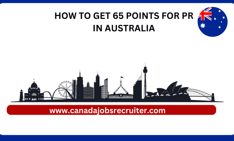 A Guide to Achieving 65 Points for PR in Australia