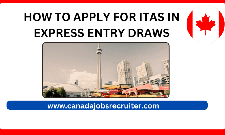 How to Apply for ITAs in Express Entry Draws