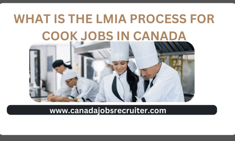 What is the Lmia process for cook jobs in Canada