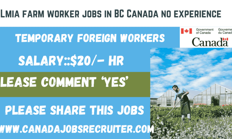 Lmia farm worker jobs in BC Canada no experience