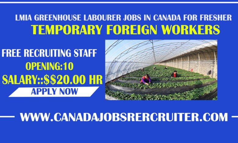 Lmia-greenhouse-labourer-jobs-in-Canada-for-fresher