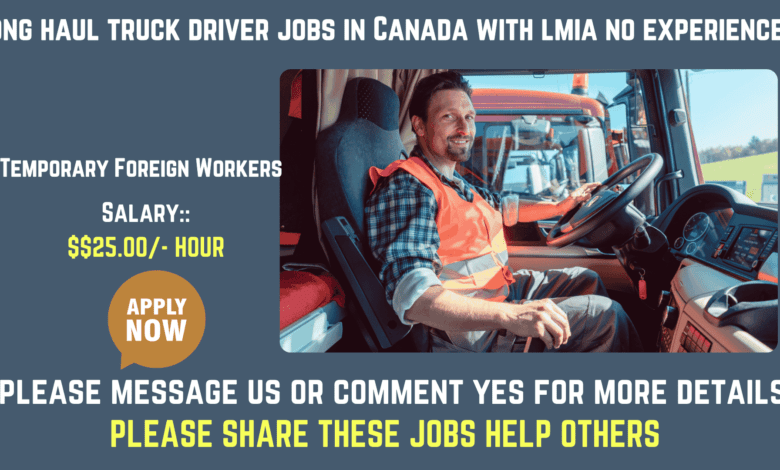 Long haul truck driver jobs in Canada with lmia no experience