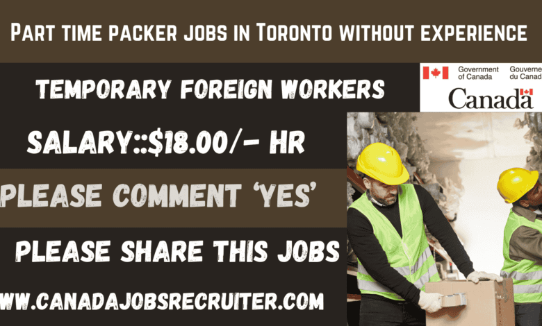 Part time packer jobs in Toronto without experience