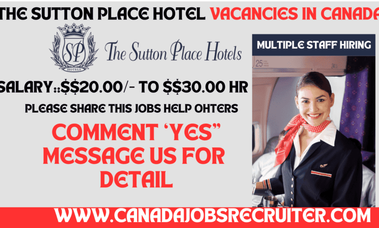 The Sutton Place Hotel vacancies in Canada