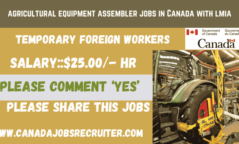 agricultural equipment assembler jobs in Canada with lmia