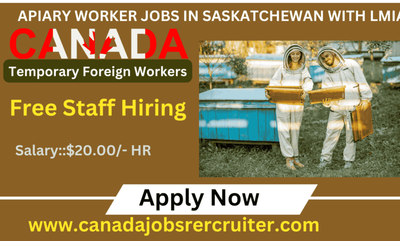 apiary worker jobs in Saskatchewan with Lmia