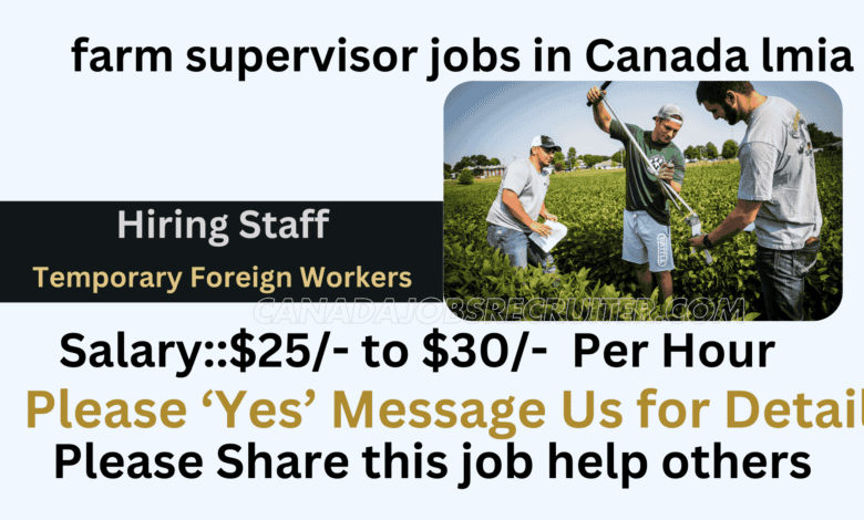 farm supervisor jobs in Canada lmia