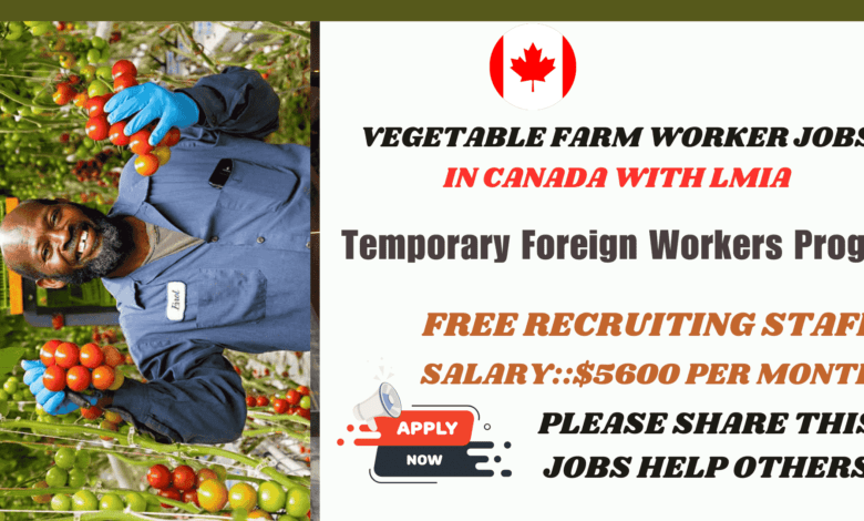 vegetable farm worker jobs in Canada with lmia