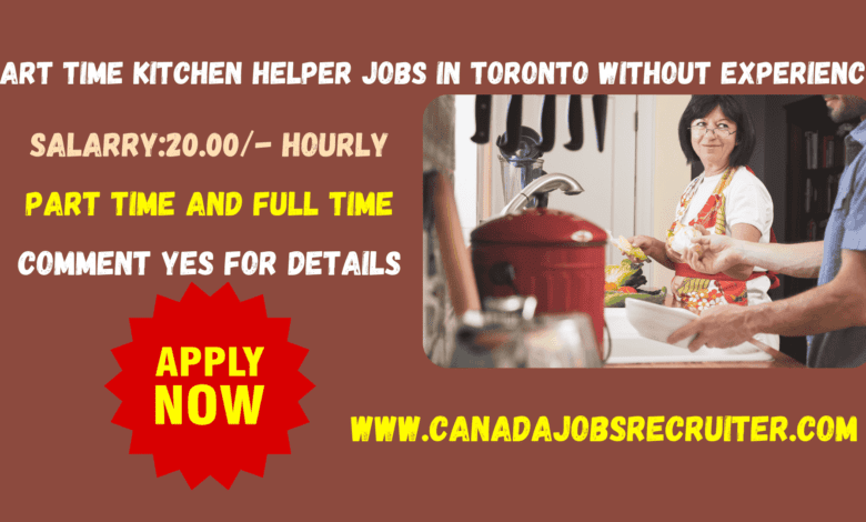 Part time kitchen helper jobs in Toronto without experience